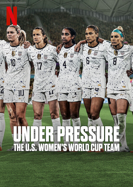 Under Pressure: The U.S. Women's World Cup Team